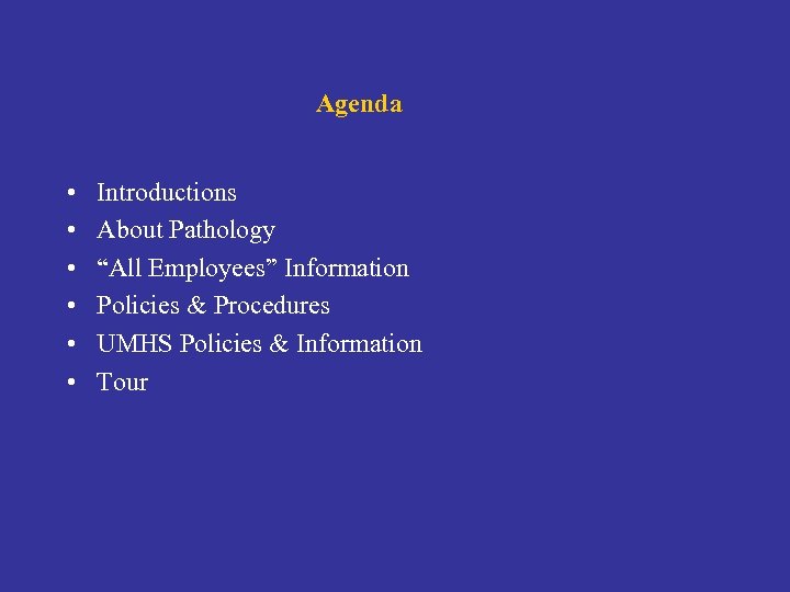 Agenda • • • Introductions About Pathology “All Employees” Information Policies & Procedures UMHS