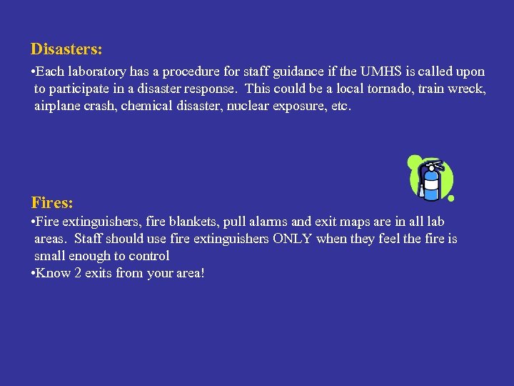 Disasters: • Each laboratory has a procedure for staff guidance if the UMHS is
