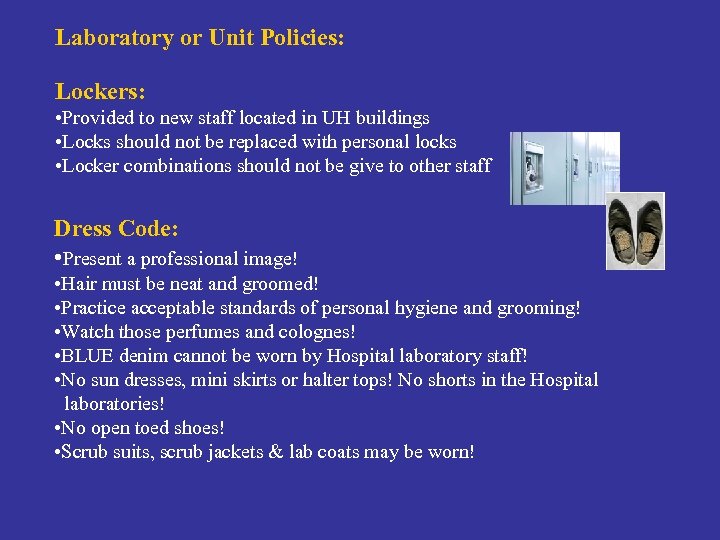 Laboratory or Unit Policies: Lockers: • Provided to new staff located in UH buildings