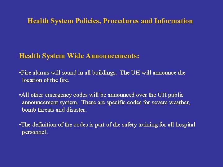 Health System Policies, Procedures and Information Health System Wide Announcements: • Fire alarms will