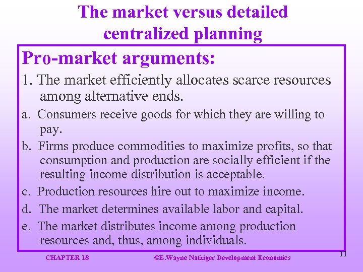 The market versus detailed centralized planning Pro-market arguments: 1. The market efficiently allocates scarce