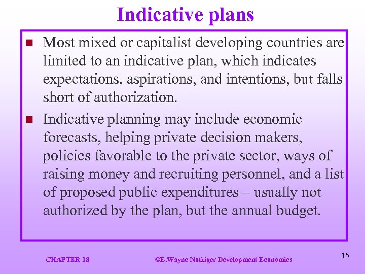 Indicative plans n n Most mixed or capitalist developing countries are limited to an