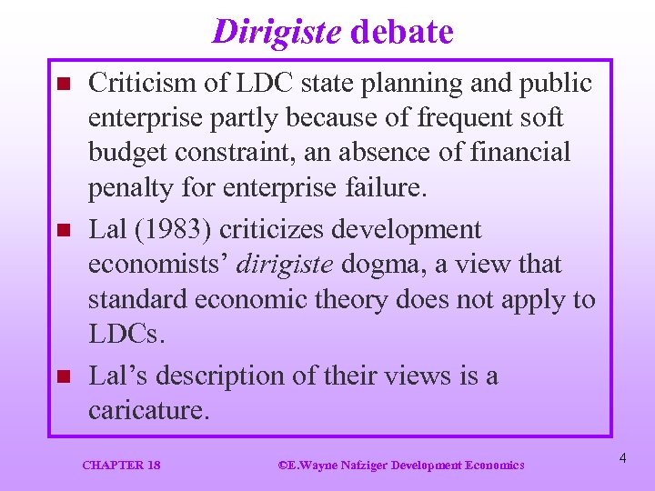 Dirigiste debate n n n Criticism of LDC state planning and public enterprise partly