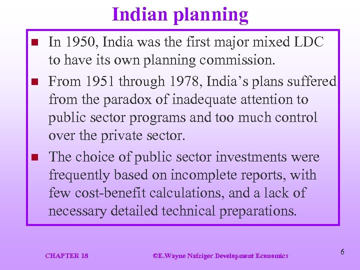 Indian planning n n n In 1950, India was the first major mixed LDC