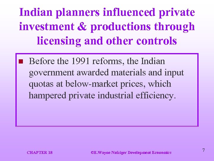 Indian planners influenced private investment & productions through licensing and other controls n Before