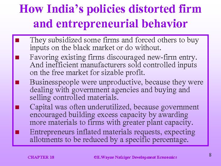 How India’s policies distorted firm and entrepreneurial behavior n n n They subsidized some