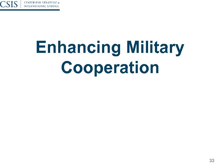 Enhancing Military Cooperation 33 
