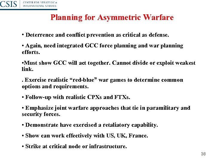 Planning for Asymmetric Warfare • Deterrence and conflict prevention as critical as defense. •