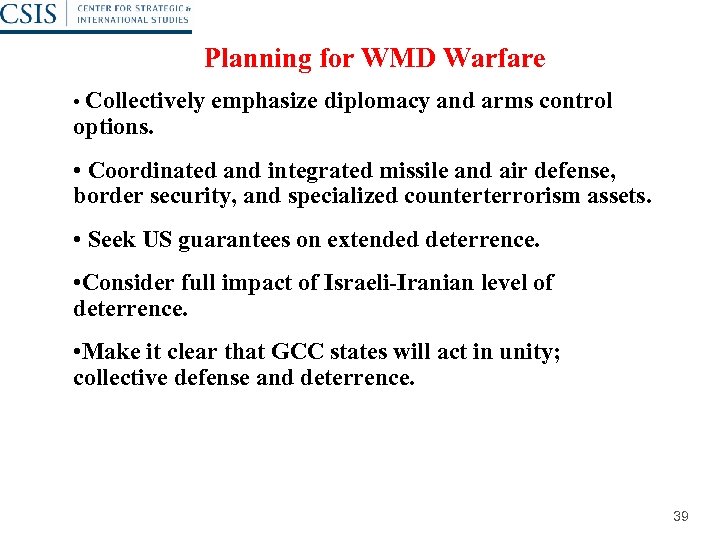 Planning for WMD Warfare • Collectively emphasize diplomacy and arms control options. • Coordinated