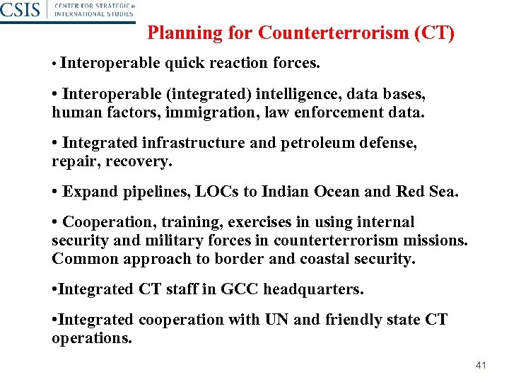 Planning for Counterterrorism (CT) • Interoperable quick reaction forces. • Interoperable (integrated) intelligence, data