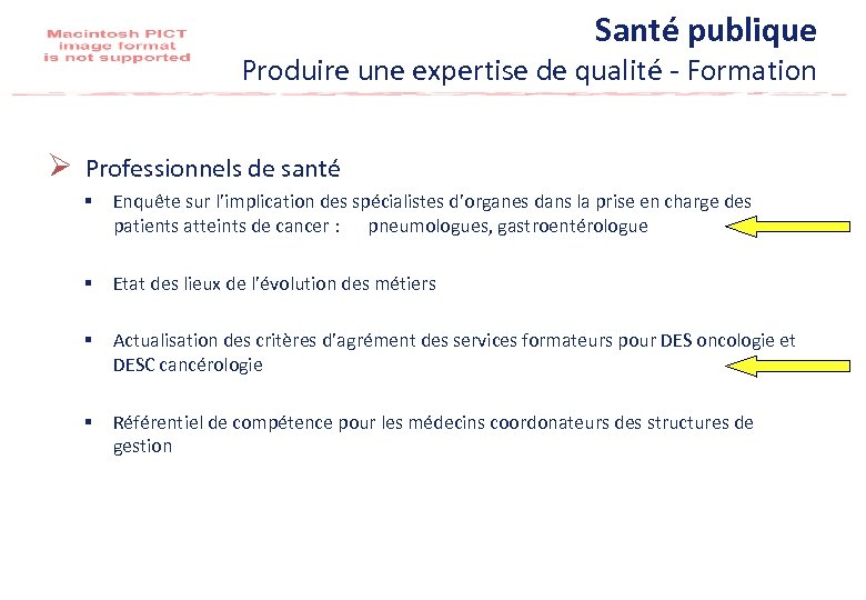 Santé publique Produire une expertise de qualité - Formation Ø Professionnels de santé §