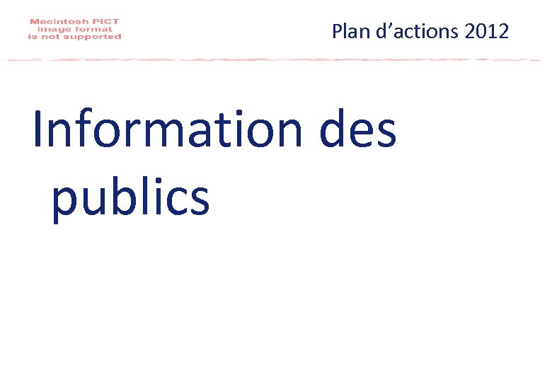Plan d’actions 2012 Information des publics 
