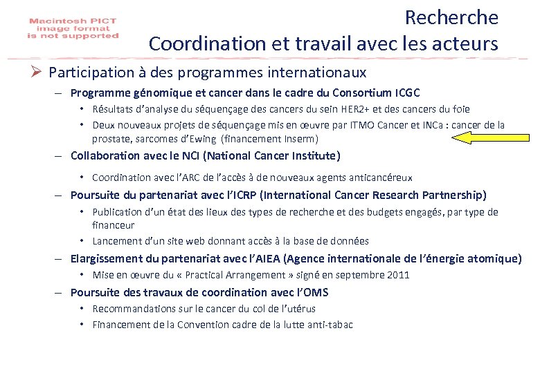 Recherche Coordination et travail avec les acteurs Ø Participation à des programmes internationaux –