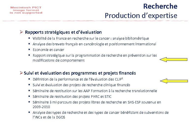Recherche Production d’expertise Ø Rapports stratégiques et d’évaluation § § Visibilité de la France