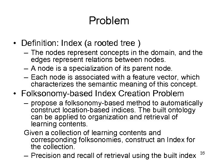 Problem • Definition: Index (a rooted tree ) – The nodes represent concepts in