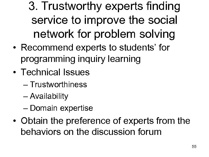 3. Trustworthy experts finding service to improve the social network for problem solving •