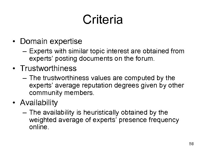 Criteria • Domain expertise – Experts with similar topic interest are obtained from experts’