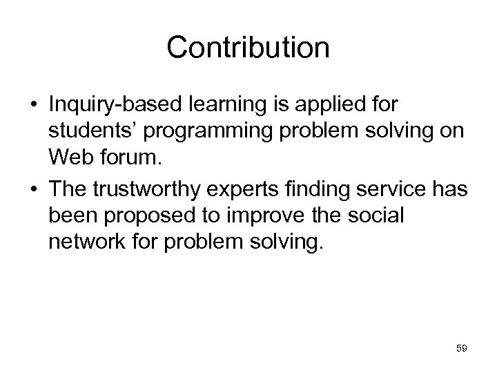 Contribution • Inquiry-based learning is applied for students’ programming problem solving on Web forum.