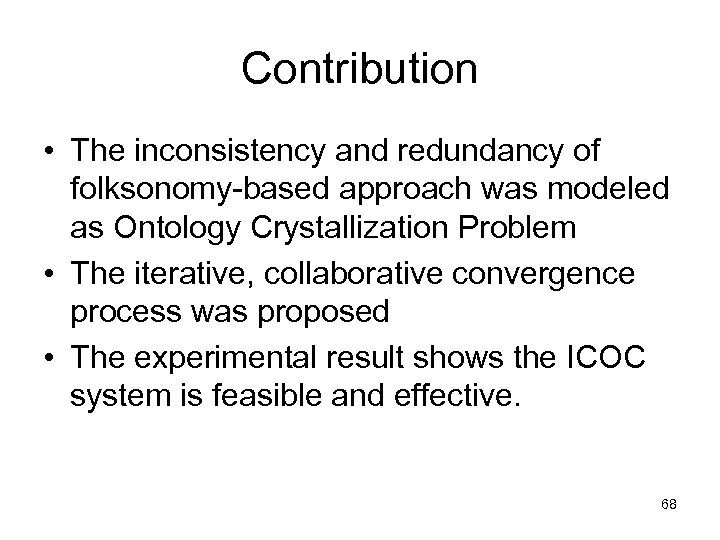 Contribution • The inconsistency and redundancy of folksonomy-based approach was modeled as Ontology Crystallization