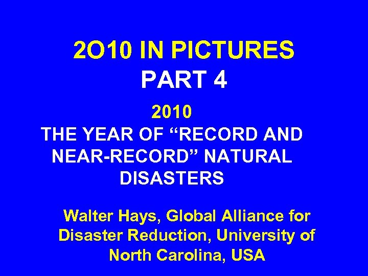 2 O 10 IN PICTURES PART 4 2010 THE YEAR OF “RECORD AND NEAR-RECORD”