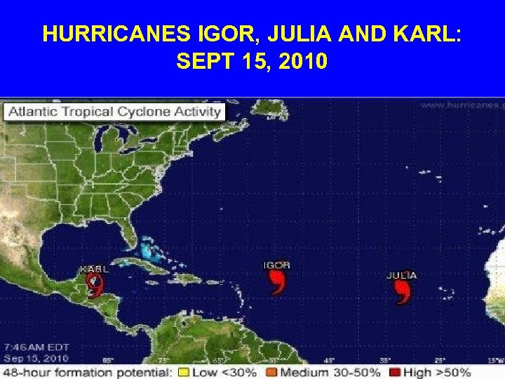 HURRICANES IGOR, JULIA AND KARL: SEPT 15, 2010 