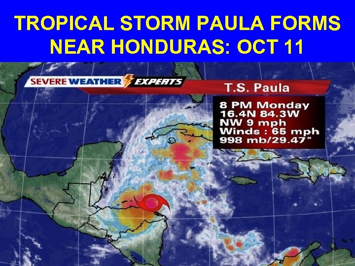 TROPICAL STORM PAULA FORMS NEAR HONDURAS: OCT 11 