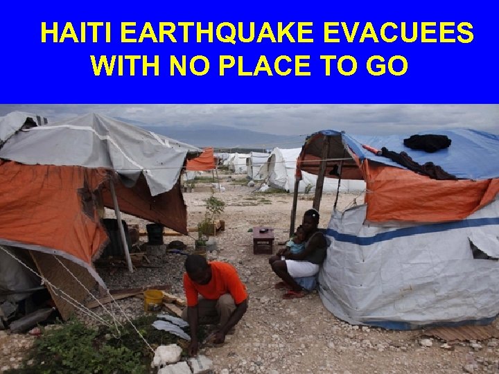  HAITI EARTHQUAKE EVACUEES WITH NO PLACE TO GO 