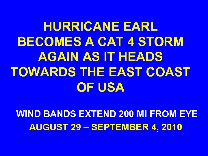 HURRICANE EARL BECOMES A CAT 4 STORM AGAIN AS IT HEADS TOWARDS THE EAST