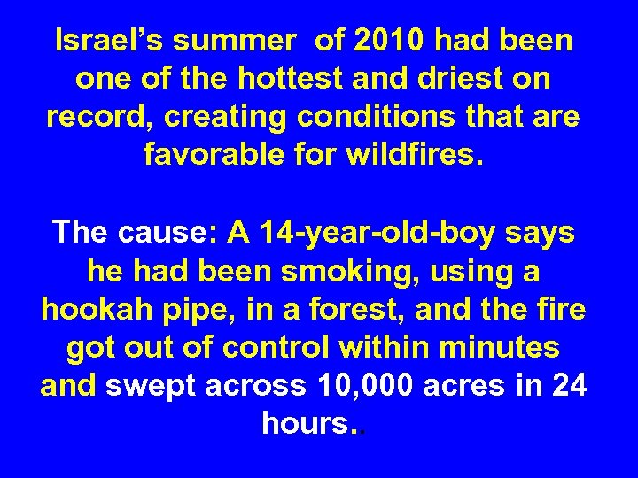 Israel’s summer of 2010 had been one of the hottest and driest on record,