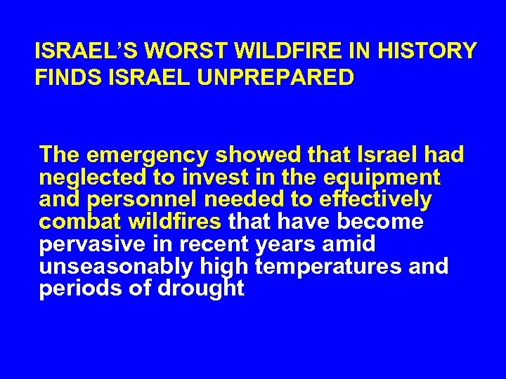 ISRAEL’S WORST WILDFIRE IN HISTORY FINDS ISRAEL UNPREPARED The emergency showed that Israel had