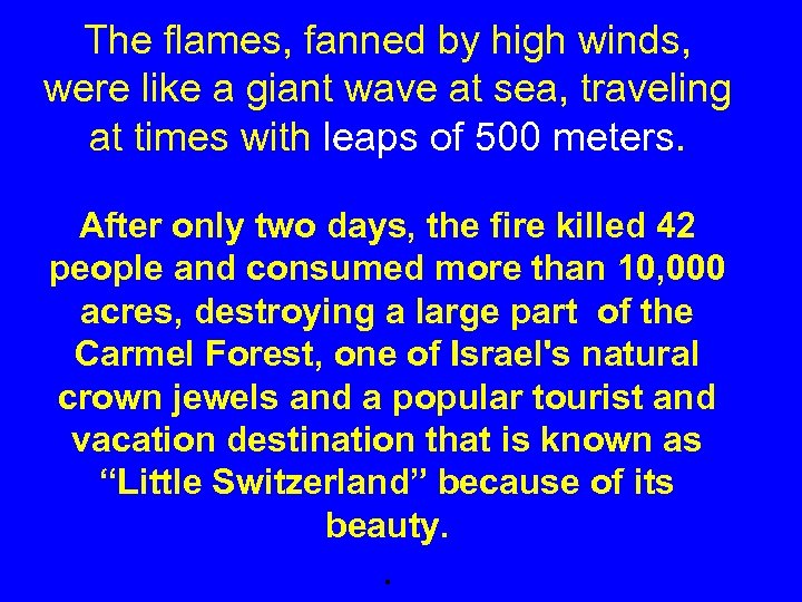 The flames, fanned by high winds, were like a giant wave at sea, traveling