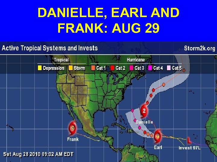 DANIELLE, EARL AND FRANK: AUG 29 