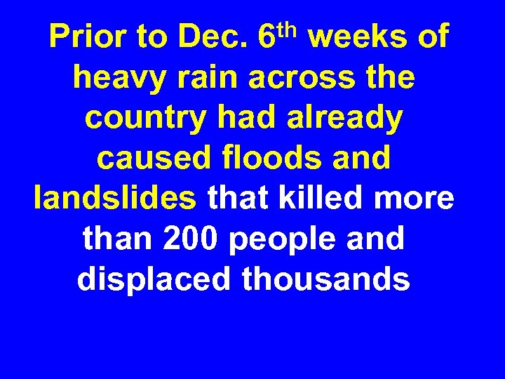  Prior to Dec. 6 th weeks of heavy rain across the country had