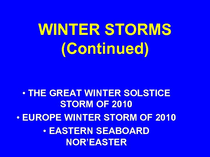 WINTER STORMS (Continued) • THE GREAT WINTER SOLSTICE STORM OF 2010 • EUROPE WINTER