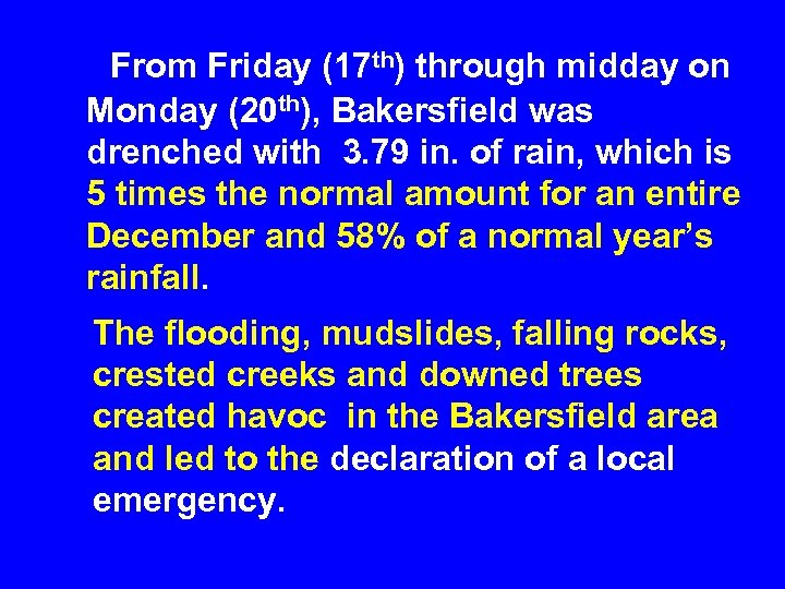  From Friday (17 th) through midday on Monday (20 th), Bakersfield was drenched