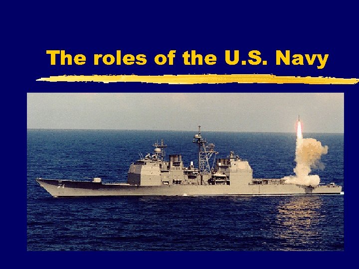 The roles of the U. S. Navy 