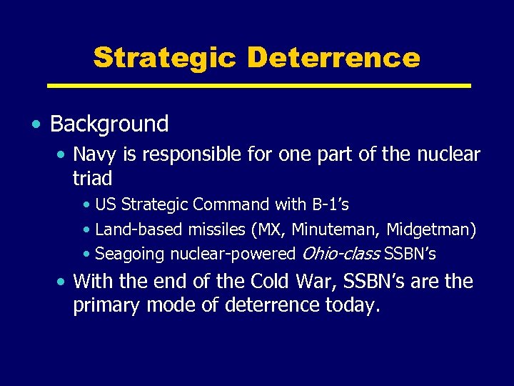 Strategic Deterrence • Background • Navy is responsible for one part of the nuclear