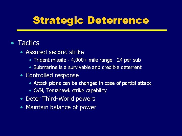 Strategic Deterrence • Tactics • Assured second strike • Trident missile - 4, 000+