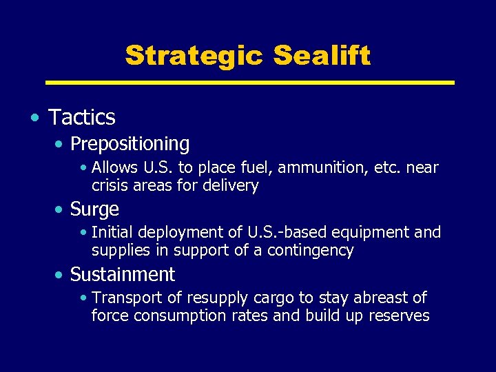 Strategic Sealift • Tactics • Prepositioning • Allows U. S. to place fuel, ammunition,