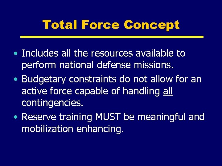 Total Force Concept • Includes all the resources available to perform national defense missions.