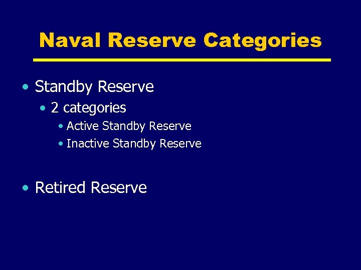 Naval Reserve Categories • Standby Reserve • 2 categories • Active Standby Reserve •