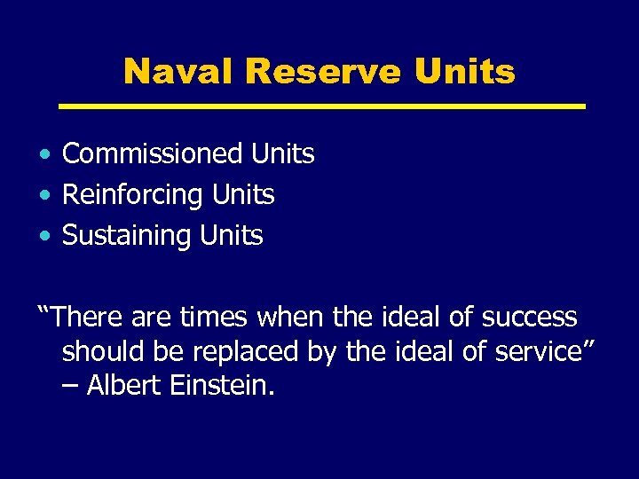 Naval Reserve Units • Commissioned Units • Reinforcing Units • Sustaining Units “There are