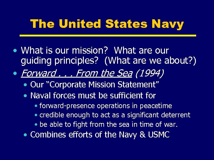 The United States Navy • What is our mission? What are our guiding principles?