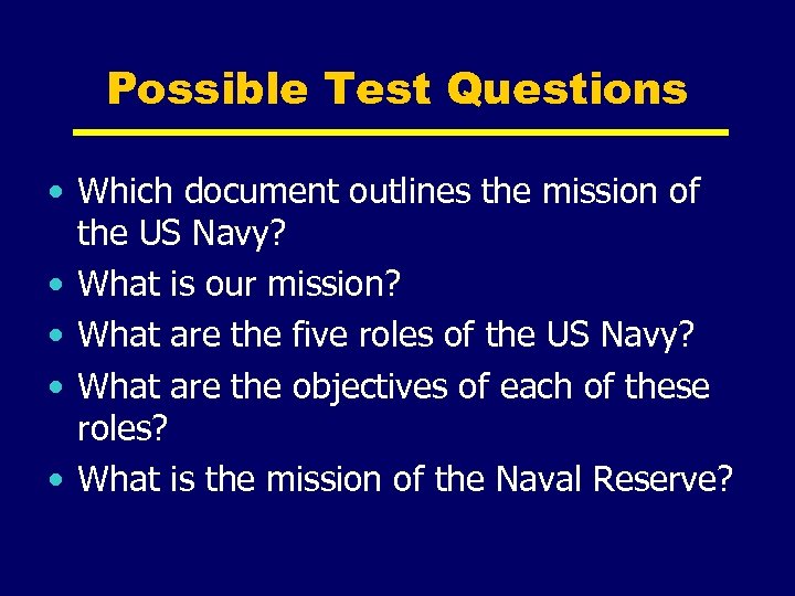 Possible Test Questions • Which document outlines the mission of the US Navy? •