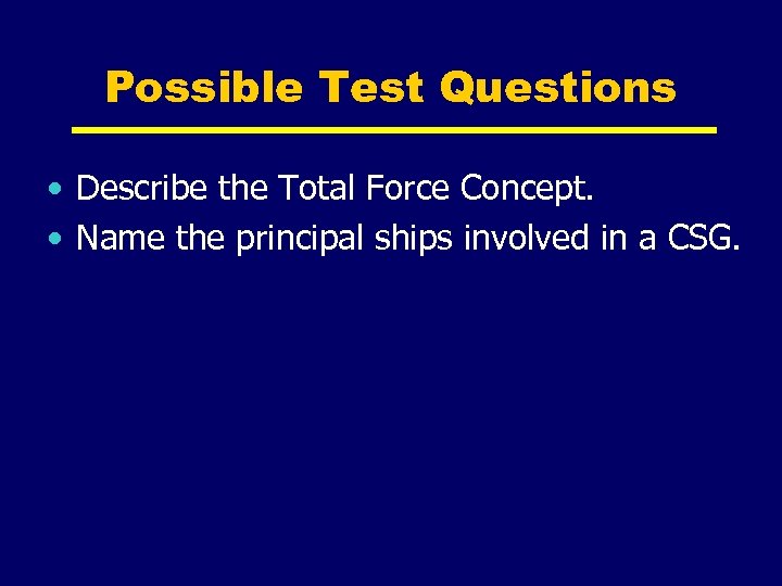 Possible Test Questions • Describe the Total Force Concept. • Name the principal ships