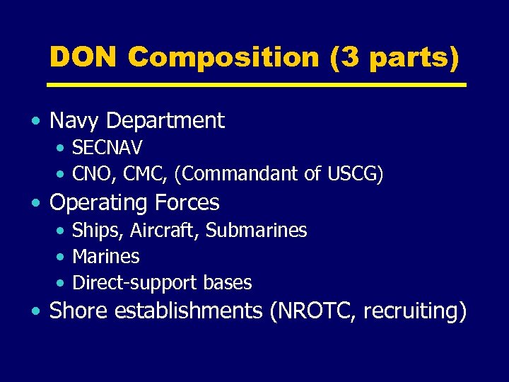 DON Composition (3 parts) • Navy Department • SECNAV • CNO, CMC, (Commandant of