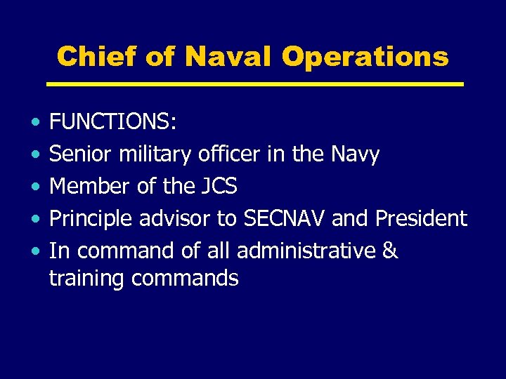 Chief of Naval Operations • • • FUNCTIONS: Senior military officer in the Navy