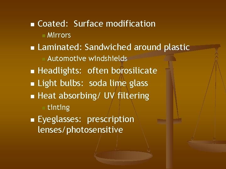 n Coated: Surface modification n n Mirrors Laminated: Sandwiched around plastic n Automotive windshields
