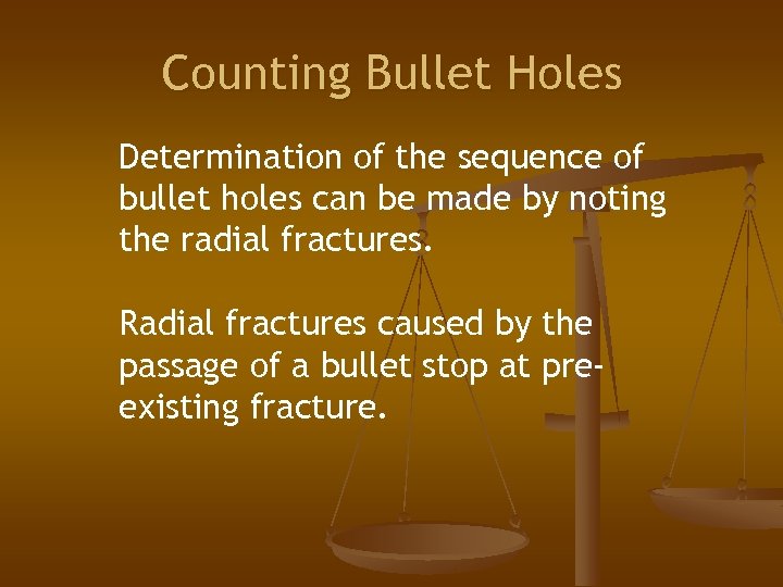 Counting Bullet Holes Determination of the sequence of bullet holes can be made by