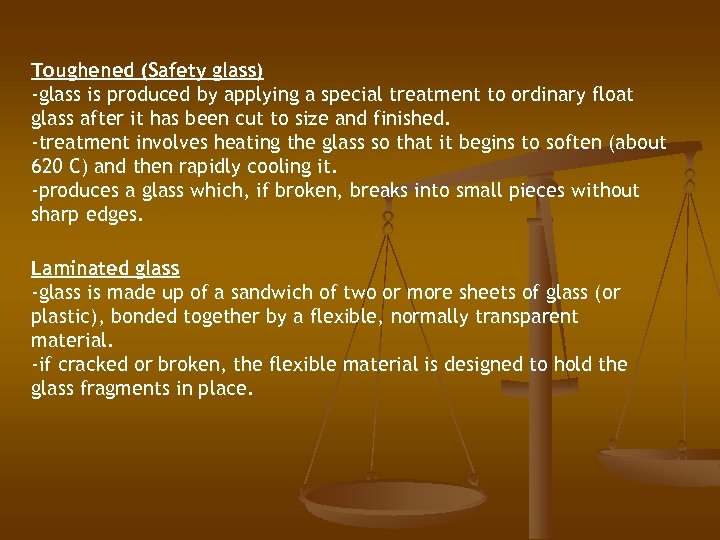 Toughened (Safety glass) -glass is produced by applying a special treatment to ordinary float